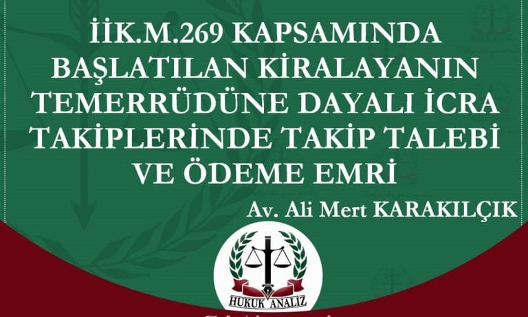 <strong>İİK.M.269 KAPSAMINDA BAŞLATILAN KİRALAYANIN TEMERRÜDÜNE DAYALI İCRA TAKİPLERİNDE TAKİP TALEBİ VE ÖDEME EMRİ</strong>