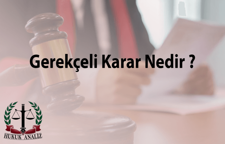 Gerekçeli karar nedir?